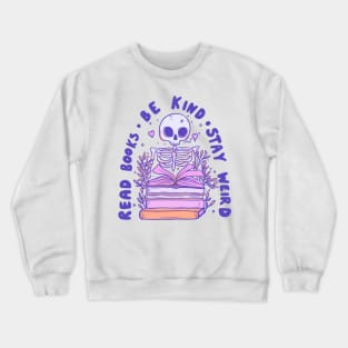 Skeleton Reading Books - Be Kind, Stay Weird, Embrace Knowledge Crewneck Sweatshirt